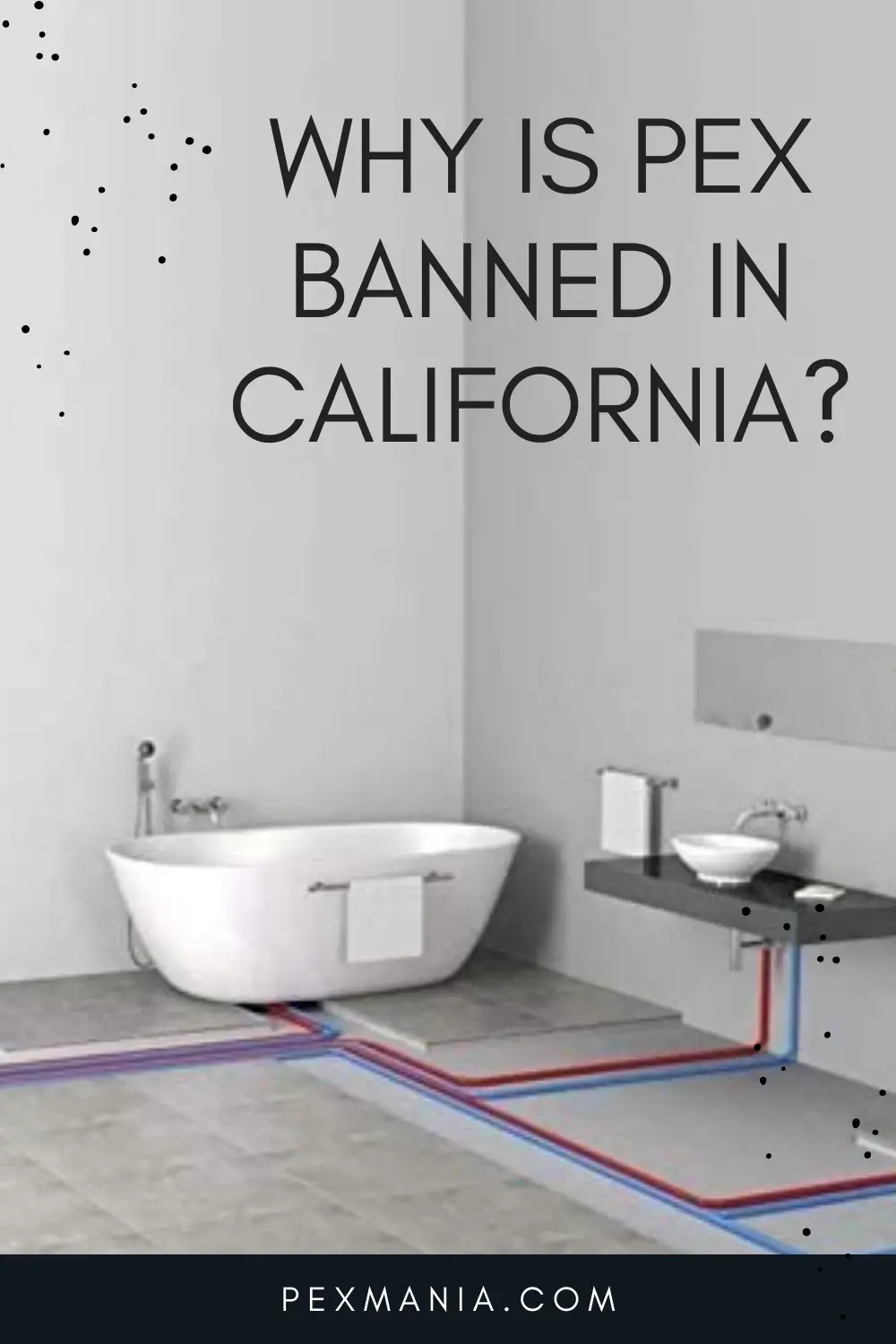 Why Is PEX Banned in California